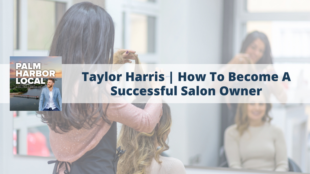 Taylor Harris How To A Successful Salon Owner Palm Harbor Local