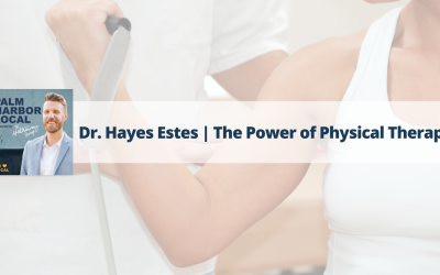 Dr. Hayes Estes | The Power of Physical Therapy